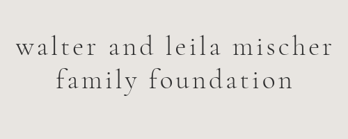 walter and leila mischer family foundation
